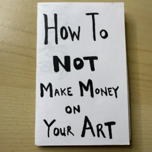 How to Not Make Money on Your Art